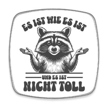 Raccoon - It's what it is and it's not great - Square fridge magnet - white - Front