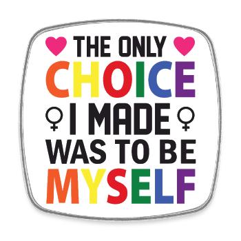 LGBT Pride Month - The Only Choice I made, was to - Square fridge magnet - white - Front
