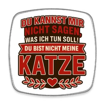 Du bist nicht meine Katze! - Viereckiger Kühlschrankmagnet - Weiß - Vorne
