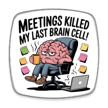 Meetings Killed My Last Brain Cell – Lustiges Büro - Viereckiger Kühlschrankmagnet - Weiß - Vorne