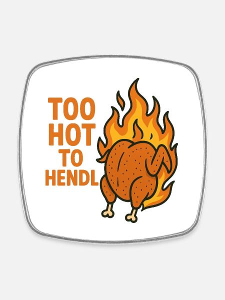 too hot to hendl - Square fridge magnet - white