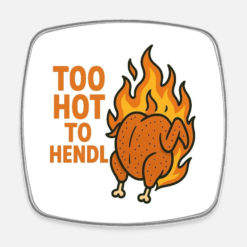 trop chaud pour être hendl - Magnet carré - blanc