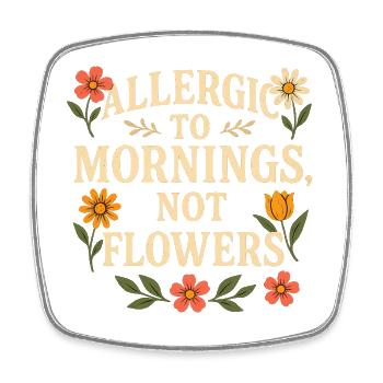 Allergic to Mornings Floral Quote - Square fridge magnet - white - Front
