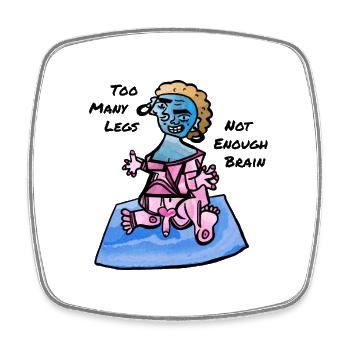Too Many Legs, Not Enough Brain - Square fridge magnet - white - Front
