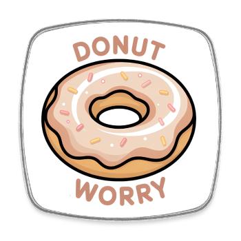 Donut Worry Motivational  - Square fridge magnet - white - Front
