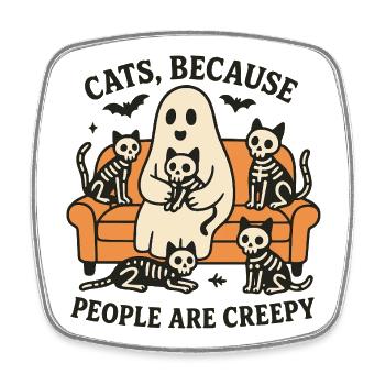 Cats Because People Are Creepy – Halloween Ghost - Square fridge magnet - white - Front