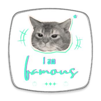 Humorvolle Katzenmeme Gestaltung - I am famous - Viereckiger Kühlschrankmagnet - Weiß - Vorne
