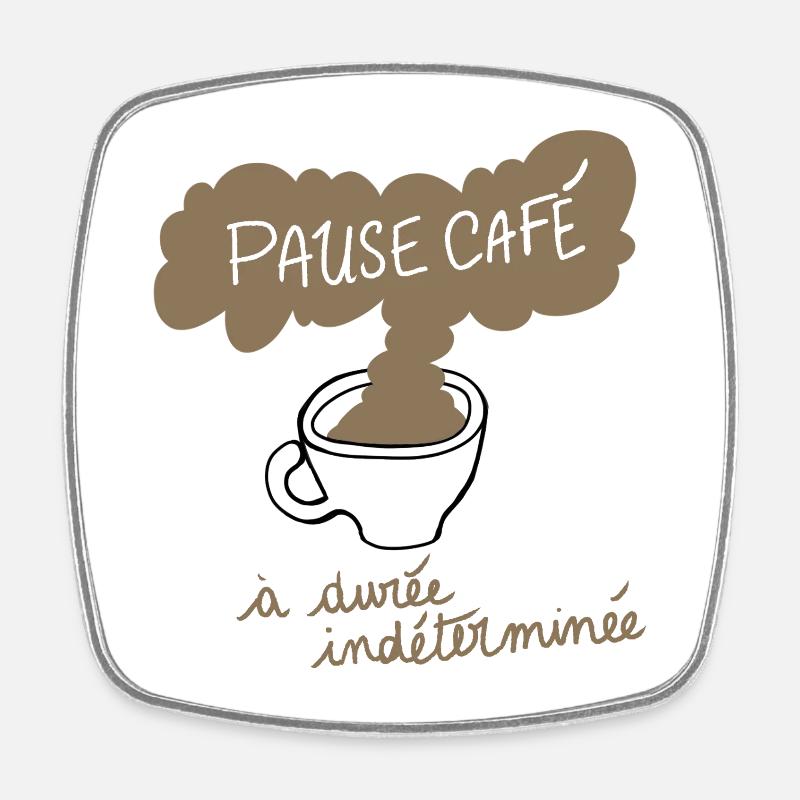 Pause Café à Durée Indéterminée - Magnet carré - blanc