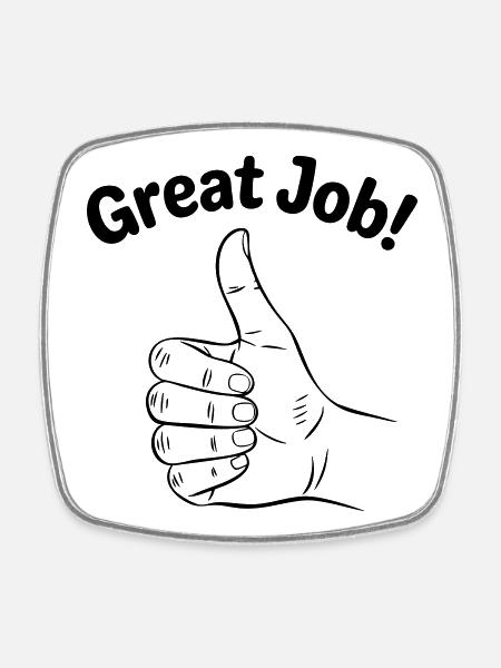 Great Job Thumbs Up - Square fridge magnet - white