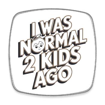 Ich war normal vor 2 Kindern - Viereckiger Kühlschrankmagnet - Weiß - Vorne
