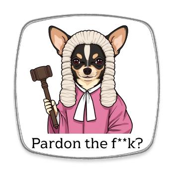 Chihuahua Richter Cartoon Pardon the Fuck - Viereckiger Kühlschrankmagnet - Weiß - Vorne