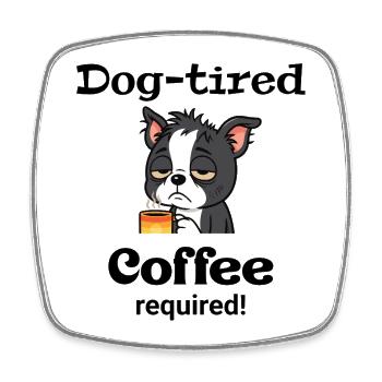 Boston - Hund müde - Kaffee erforderlich - Viereckiger Kühlschrankmagnet - Weiß - Vorne