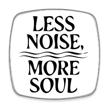 Less Noise More Soul Minimalistisches Lifestyle - Viereckiger Kühlschrankmagnet - Weiß - Vorne