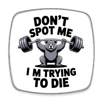 Don't spot me, I'm trying to die - Funny Gym Bear - Viereckiger Kühlschrankmagnet - Weiß - Vorne