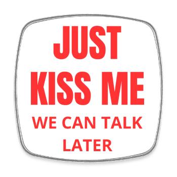 Just Kiss Me phrase amour humour rouge - Magnet carré - blanc - Devant