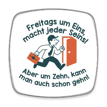 Freitagsflucht um Zehn Uhr. Endlich Wochenende. - Viereckiger Kühlschrankmagnet - Weiß - Vorne