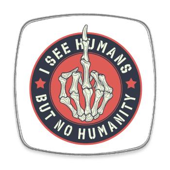 I See humans but no humanity - Viereckiger Kühlschrankmagnet - Weiß - Vorne