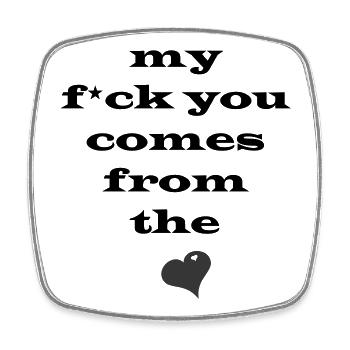 My Fuck You Comes From The Heart - Black - Square fridge magnet - white - Front