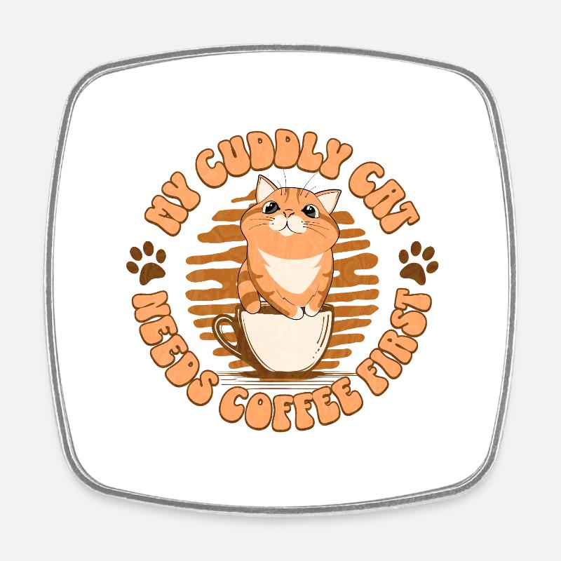 My Cuddly Cat - Needs Coffee First - Square fridge magnet - white