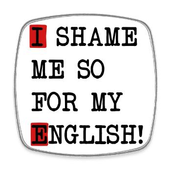 English Shame – Denglisch Spruch mit Selbstironie - Viereckiger Kühlschrankmagnet - Weiß - Vorne