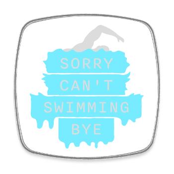 Sorry Can't Swimming Bye Swimmer Excuse Humor - Square fridge magnet - white - Front