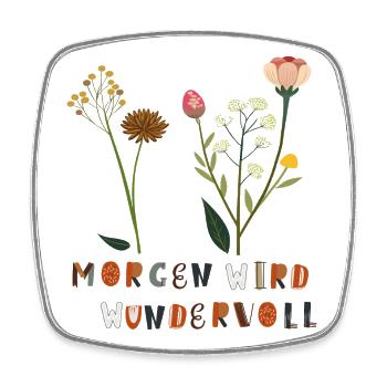 Tomorrow Will Be Wonderful Flowers - Square fridge magnet - white - Front