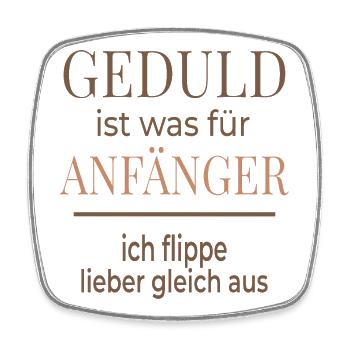 Geduld ist was für Anfänger – Lustiger Spruch - Viereckiger Kühlschrankmagnet - Weiß - Vorne