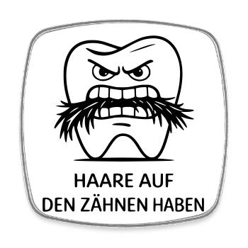 Haare auf den Zähnen haben Redewendung - Viereckiger Kühlschrankmagnet - Weiß - Vorne
