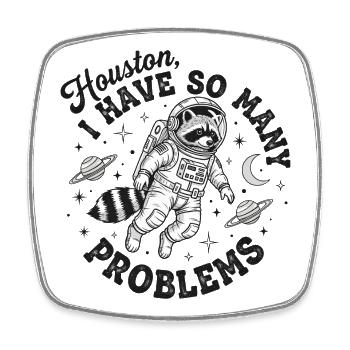 Space Raccoon Houston Problems - Square fridge magnet - white - Front