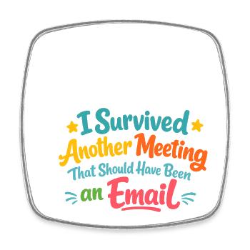 Meeting survived – should have been an email - Square fridge magnet - white - Front
