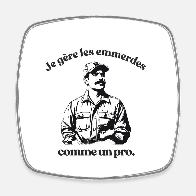 Gérer les emmerdes comme un pro - Magnet carré - blanc