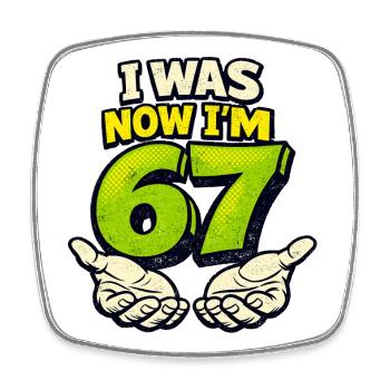 67 six sept j’avais 6 ans maintenant 7 ans - Magnet carré - blanc - Devant