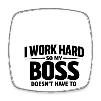 I work hard so my does not have to - Square fridge magnet - white - Front