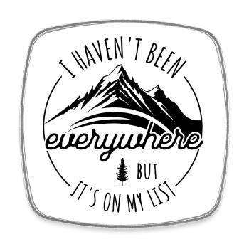 I Haven’t Been Everywhere But It’s On My List - Square fridge magnet - white - Front