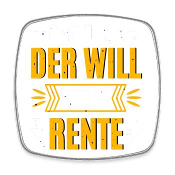 Der Will In Rente - Viereckiger Kühlschrankmagnet - Weiß - Vorne