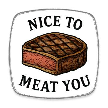 Nice to Meat You Steak Graphic - Square fridge magnet - white - Front