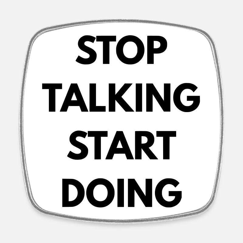 Stop talking start doing - Magnet carré - blanc