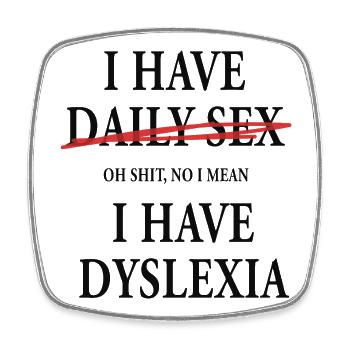 J’ai un humour quotidien sur la dyslexie sexuelle en disant - Magnet carré - blanc - Devant