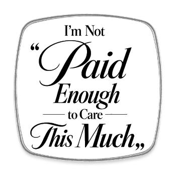 I Don't Get Paid Enough To Care - Viereckiger Kühlschrankmagnet - Weiß - Vorne