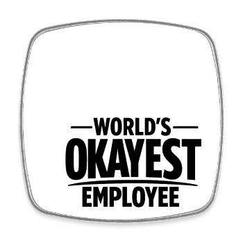 World's okayest employee Arbeitskollege Kollegen - Viereckiger Kühlschrankmagnet - Weiß - Vorne