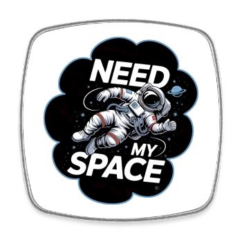 Space Travel Saying Need My Space - Square fridge magnet - white - Front