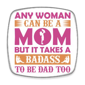 N’importe quelle femme peut être maman – Shirt de papa badass - Magnet carré - blanc - Devant