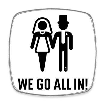 We Go All In! (Wedding Marriage Groom Bride / B) - Square fridge magnet - white - Front