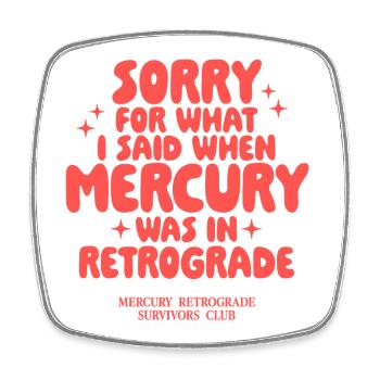Mercury Retrograde Saying Design - Square fridge magnet - white - Front