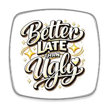 Better Late Than Ugly - Square fridge magnet - white - Front