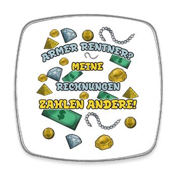Armer Rentner? Meine Rechnungen zahlen andere! - Viereckiger Kühlschrankmagnet - Weiß - Vorne