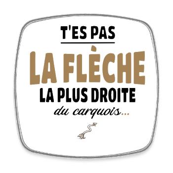 T’es pas la flèche la plus droite du carquois - Magnet carré - blanc - Devant