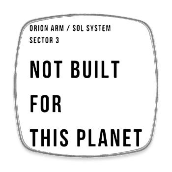 NOT BUILT FOR THIS PLANET - Square fridge magnet - white - Front