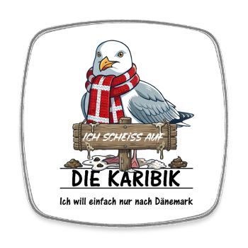 Ich scheisse auf ... die Karibik - lieber Dänemark - Viereckiger Kühlschrankmagnet - Weiß - Vorne