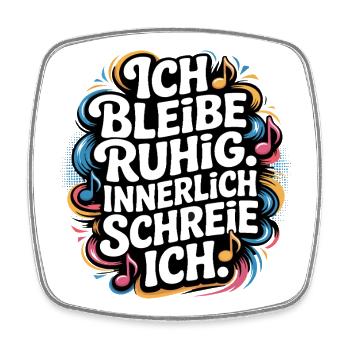 Ich bleibe ruhig innerlich schreie ich - Viereckiger Kühlschrankmagnet - Weiß - Vorne